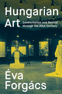 Hungarian art : confrontation and revival in the modern movement /