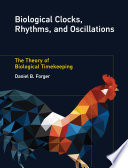 Biological clocks, rhythms, and oscillations : the theory of biological timekeeping /