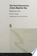 The social economics of Jean-Baptiste Say : markets and virtue /