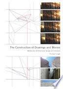 The construction of drawings and movies : models for architectural design and analysis /