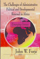 The challenges of administrative political and developmental renewal in Africa : emerging issues /