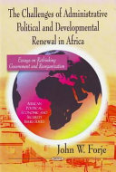 The challenges of administrative political and developmental renewal in Africa : essays on rethinking government and reorganization /