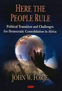 Here the people rule : political transition and challenges for democratic consolidation in Africa /