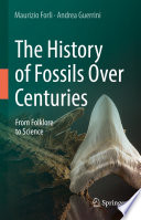 The History of Fossils Over Centuries : From Folklore to Science /