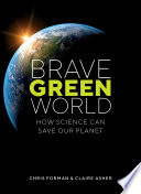Brave green world : how science can save our planet /