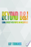 Beyond D&I : Leading Diversity with Purpose and Inclusiveness /