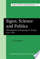 Signs, science, and politics : philosophies of language in Europe, 1700-1830 /