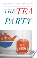 The Tea Party : a brief history /