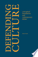 Defending culture : conceptual foundations and contemporary debate /