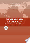 The China-Latin America axis : emerging markets and their role in an increasingly globalised world.