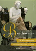 Ludwig van Beethoven, die Klaviersonaten : Betrachtungen zu Werk und Gestalt /