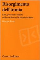 Risorgimento dell'ironia : riso, persona e sapere nella tradizione letteraria italiana /