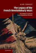 The legacy of the French Revolutionary Wars : the nation-in-arms in French republican memory /