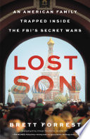Lost son : an American family trapped inside the FBI's secret wars /