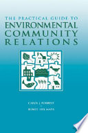 The practical guide to environmental community relations /