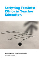 Scripting feminist ethics in teacher education /