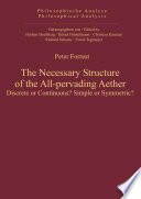 The necessary structure of the all-pervading aether : discrete or continuous? Simple or symmetric? /
