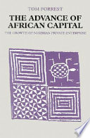 The advance of African capital : the growth of Nigerian private enterprise /