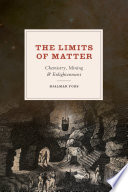 The limits of matter : chemistry, mining, and Enlightenment /