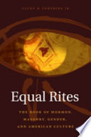 Equal rites : the Book of Mormon, Masonry, gender, and American culture /