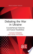 Debating the war in Ukraine : counterfactual histories and future possibilities /