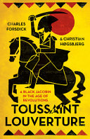 Toussaint Louverture : a black Jacobin in the age of revolutions /