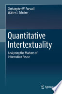 Quantitative Intertextuality : Analyzing the Markers of Information Reuse /
