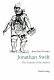 Jonathan Swift : the fictions of the satirist : from parody to vision /