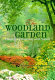 The woodland garden : planting in harmony with nature /