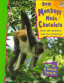 How monkeys make chocolate : food and medicines from the rainforests /