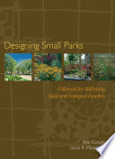 Designing small parks : a manual addressing social and ecological concerns /