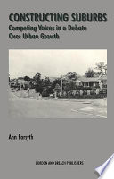 Constructing Suburbs : Competing Voices in a Debate over Urban Growth.