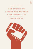 The future of unions and worker representation : the digital picket line /