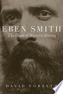 Eben Smith : the dean of Western mining /