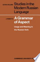 A grammar of aspect ; usage and meaning in the Russian verb /