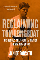 Reclaiming Tom Longboat : indigenous self-determination in Canadian sport /