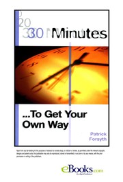 30 minutes - to get your own way /