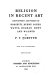 Religion in recent art ; expository lectures on Rossetti, Burne Jones, Watts, Holman Hunt and Wagner.