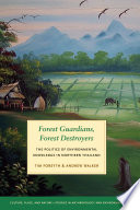 Forest guardians, forest destroyers : the politics of environmental knowledge in northern Thailand /