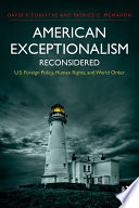 American exceptionalism reconsidered : US foreign policy, human rights, and world order /