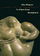 The figure in American sculpture : a question of modernity /