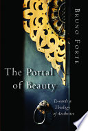 The portal of beauty : towards a theology of aesthetics /