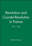 Revolution and counter-revolution in France, 1815-1852 /