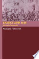 France and 1848 : the end of monarchy /