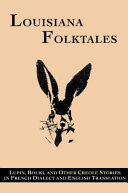 Louisiana folktales : lupin, bouki, and other creole stories in French dialect and English translation /