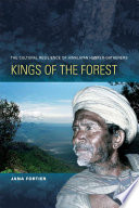 Kings of the forest : the cultural resilience of Himalayan hunter-gatherers /