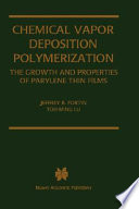 Chemical vapor deposition polymerization : the growth and properties of parylene thin films /