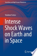 Intense Shock Waves on Earth and in Space /