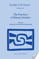 The Practices of Human Genetics /