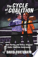 The cycle of coalition : how parties and voters interact under coalition governance /